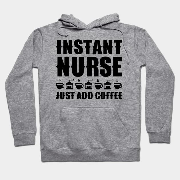 Instant nurse. Just add coffee Hoodie by colorsplash